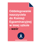 oddelegowanie-nauczyciela-do-komisji-egzaminacyjnej-w-innej-szkole-wzor