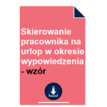 skierowanie-pracownika-na-urlop-w-okresie-wypowiedzenia-wzor