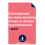 zobowiazanie-do-wykorzystania-urlopu-w-okresie-wypowiedzenia-wzor