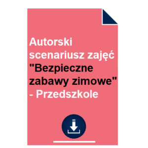 Autorski scenariusz zajęć - Bezpieczne zabawy zimowe - Przedszkole