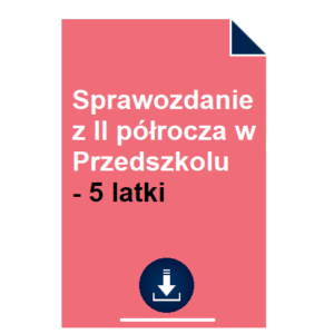 Sprawozdanie z II półrocza w Przedszkolu - 5 latki