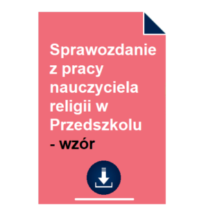 Sprawozdanie z pracy nauczyciela religii w Przedszkolu - wzór