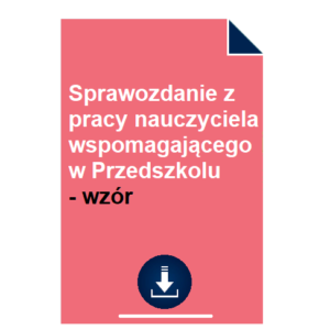 Sprawozdanie z pracy nauczyciela wspomagającego w Przedszkolu - wzór