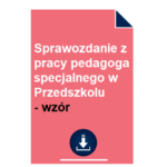 Sprawozdanie z pracy pedagoga specjalnego w Przedszkolu - wzór