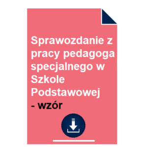 Sprawozdanie z pracy pedagoga specjalnego w Szkole Podstawowej - wzór