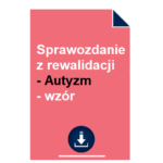 Sprawozdanie z rewalidacji - Autyzm - wzór