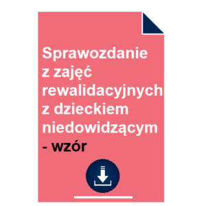 Sprawozdanie z zajęć rewalidacyjnych z dzieckiem niedowidzącym - wzór