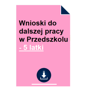 Wnioski do dalszej pracy w Przedszkolu - 5 latki