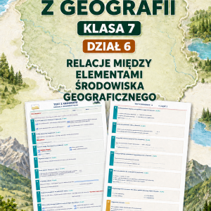 sprawdzian-z-geografii-pdf-klasa-7-dzial-6-relacje-miedzy-elementami-srodowiska-geograficznego-odpowiedzi
