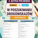 sprawdzian-z-jezyka-polskiego-pdf-klasa-5-dzial-6-w-poszukiwaniu-drogowskazow-odpowiedzi