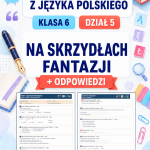 sprawdzian-z-jezyka-polskiego-pdf-klasa-6-dzial-5-na-skrzydalach-fantazji-odpowiedzi
