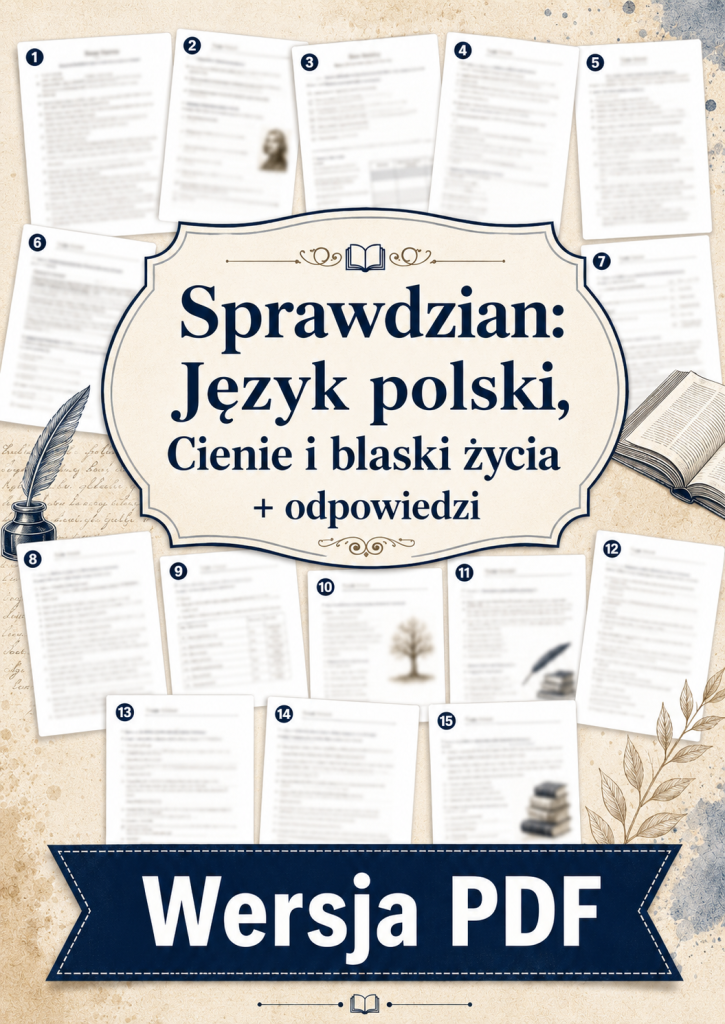 sprawdzian-z-jezyka-polskiego-pdf-klasa-7-dzial-2-cienie-i-blaski-zycia-odpowiedzi