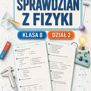 Sprawdzian z FIZYKI (klasa 8 dział 2) – Prąd elektryczny + odpowiedzi