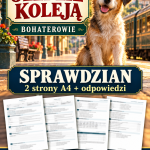 o-psie-ktory-jezdzil-koleja-bohaterowie-sprawdzian-2-strony-a4-odpowiedzi